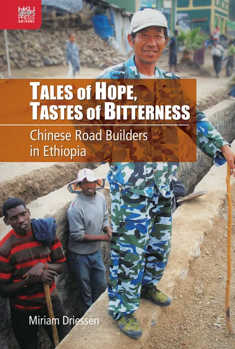 Tales of Hope, Tastes of Bitterness: Chinese Road Builders in Ethiopia