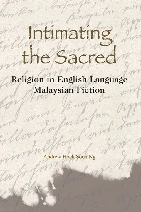 Intimating the Sacred: Religion in English Language Malaysian Fiction
