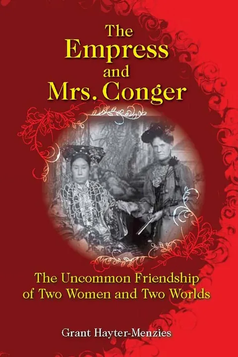 The Empress and Mrs. Conger: The Uncommon Friendship of Two Women and Two Worlds