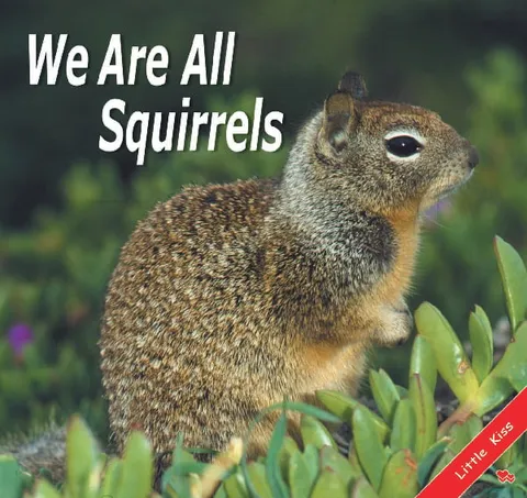 We are All Squirrels