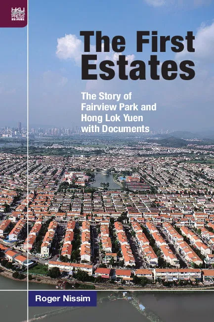 The First Estates: The Story of Fairview Park and Hong Lok Yuen with Documents