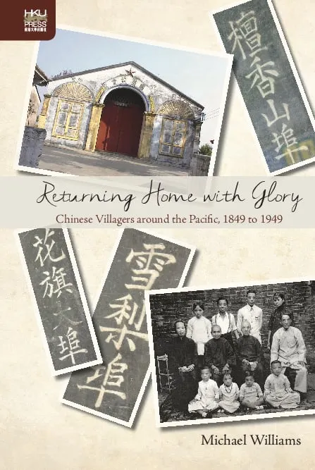 Returning Home with Glory: Chinese Villagers around the Pacific, 1849 to 1949