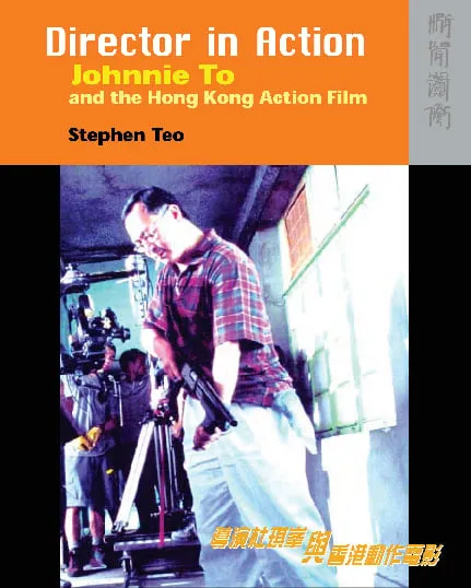Director in Action: Johnnie To and the Hong Kong Action Film