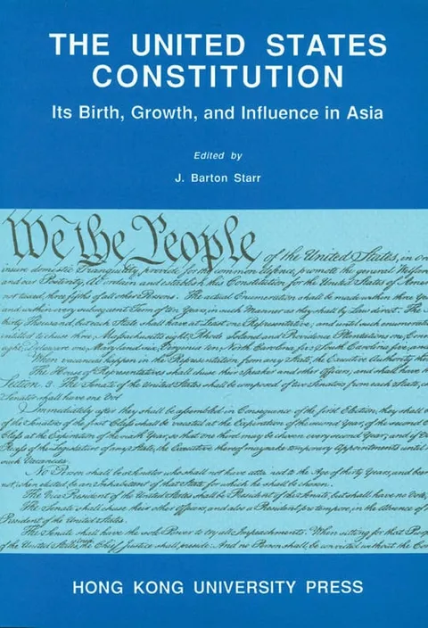 The United States Constitution: Its Birth, Growth, and Influence in Asia