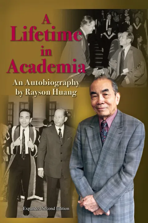 A Lifetime in Academia: An Autobiography by Rayson Huang, Expanded Second Edition