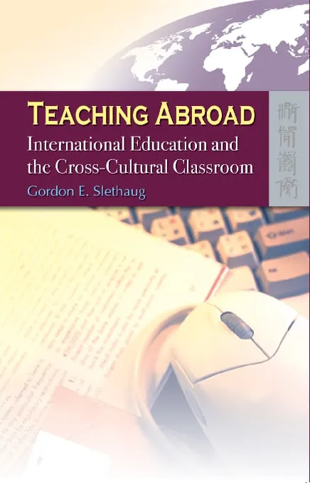 Teaching Abroad: International Education and the Cross-Cultural Classroom