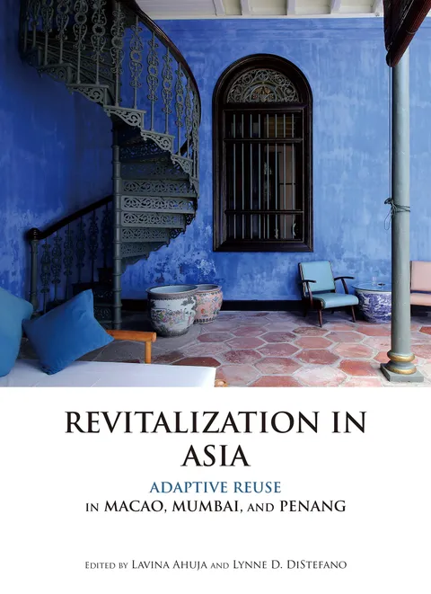 Revitalization in Asia: Adaptive Reuse in Macao, Mumbai, and Penang