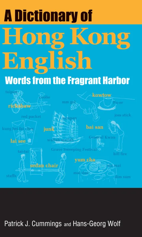 A Dictionary of Hong Kong English: Words from the Fragrant Harbor