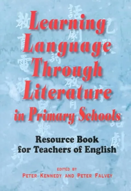 Learning Language Through Literature in Primary Schools: Resource Book for Teachers of English