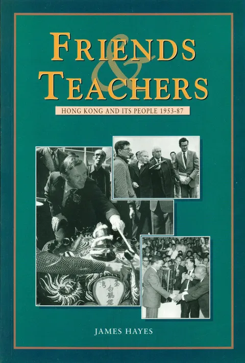 Friends and Teachers: Hong Kong and Its People 1953–87