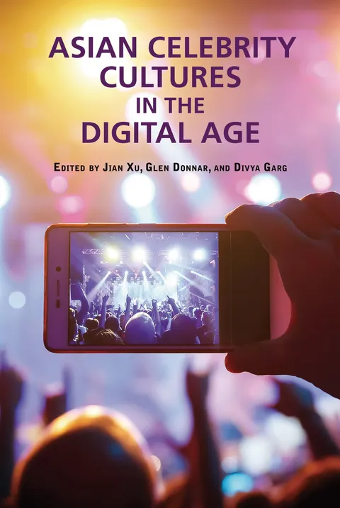 Asian Celebrity Cultures in the Digital Age