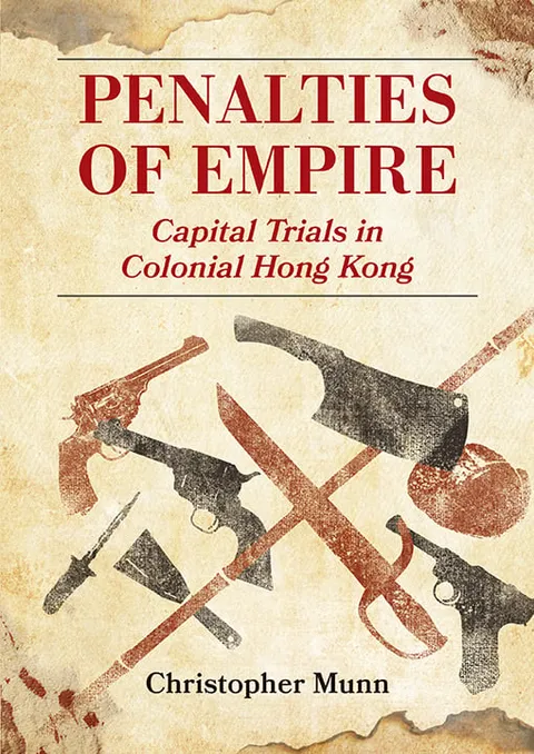Penalties of Empire: Capital Trials in Colonial Hong Kong