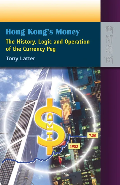 Hong Kong’s Money: The History, Logic and Operation of the Currency Peg